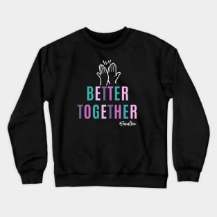 Better Together with White Crewneck Sweatshirt